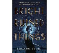 Samantha Cohoe Bright Ruined Things (Tascabile)