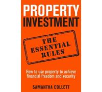 Samantha Collett Property Investment: the essential rules (Tascabile)