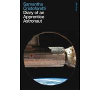 Samantha Cristoforetti Diary of an Apprentice Astronaut (Copertina rigida)