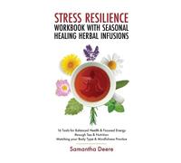 Samantha Derere Stress Resilience Workbook with Seasonal Herbal Heal (Tascabile)