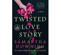 Samantha Downing A Twisted Love Story (Tascabile)