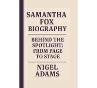 SAMANTHA FOX: BEHIND THE SPOTLIGHT: FROM PAGE TO STAGE