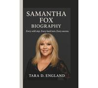 SAMANTHA FOX: EVERY WILD STEP. EVERY HARD TURN. EVERY SUCCESS