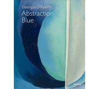 Samantha Friedman Georgia O’Keeffe: Abstraction Blue (Tascabile)