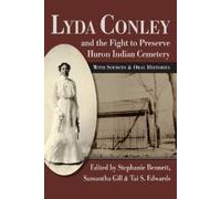 Samantha Gill Lyda Conley and the Fight to Preserve Huron Indian Cem (Tascabile)