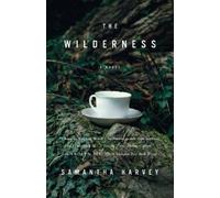 Samantha Harvey The Wilderness (Tascabile)