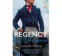Samantha Hastings Regency Whispers: Inconvenient Temptation (Tascabile)