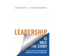 Samantha Hurwitz Marc Hurwitz Leadership Is Half the Story (Tascabile)