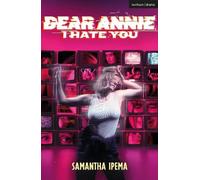 Samantha Ipema Dear Annie, I Hate You (Tascabile) Modern Plays