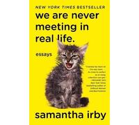 Samantha Irby We Are Never Meeting in Real Life. (Tascabile)