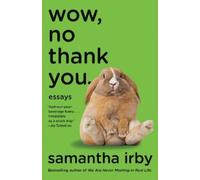 Samantha Irby Wow, No Thank You. (Tascabile)