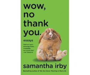 Samantha Irby Wow, No Thank You. (Tascabile)