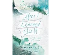 Samantha Jo Pfisterer After I Learned Clarity (Tascabile)