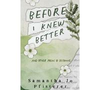 Samantha Jo Pfisterer Before I Knew Better (Tascabile)