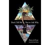 Samantha King Holmes Don't Tell Me Not to Ask Why (Tascabile)