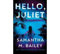 Samantha M. Bailey Hello, Juliet (Tascabile)