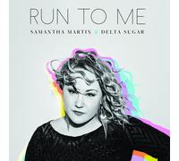 Samantha Martin & Delta Sugar Run to Me (CD) Album