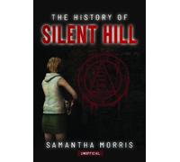 Samantha Morris The History of Silent Hill (Copertina rigida)