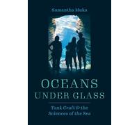 Samantha Muka Oceans under Glass (Copertina rigida) Oceans in Depth