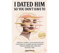 Samantha N I Dated Him So You Don't Have To (Tascabile)