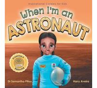 Samantha Pillay When I'm an Astronaut (Tascabile) Inspirational Careers for Kids