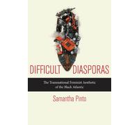 Samantha Pinto Difficult Diasporas (Tascabile)