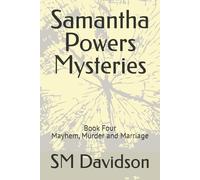 Samantha Powers Mysteries: Mayhem, Murder and Marriage