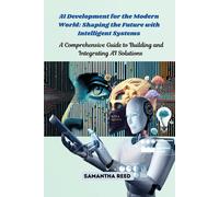 Samantha Reed AI Development for the Modern World (Tascabile)