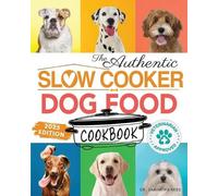 Samantha Reed The Authentic Slow Cooker Dog Food Cookbook (Tascabile)