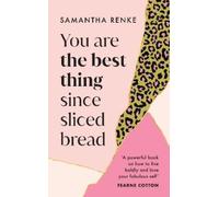 Samantha Renke You Are The Best Thing Since Sliced Bread (Copertina rigida)