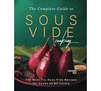 Samantha Rich The Complete Guide to Sous Vide Cooking (Tascabile)