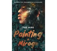 Samantha Rumbidzai Vazhure Painting a Mirage (Tascabile) Mire