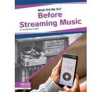Samantha S. Bell Before Streaming Music (Copertina rigida) What Did We Do?