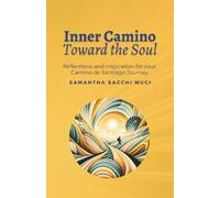 Samantha Sacchi Muci Inner Camino Toward the Soul (Tascabile)