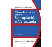 Samantha Sánchez Mir Casos de Estudio Sobre La Expropiación En Vene (Tascabile)