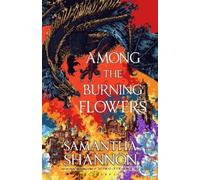 Samantha Shannon Among the Burning Flowers (Copertina rigida) Roots of Chaos