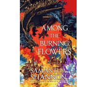 Samantha Shannon Among the Burning Flowers (Tascabile) Roots of Chaos