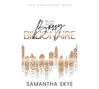 Samantha Skye The Bossy Billionaire Special Edition (Tascabile) Baltimore Boys