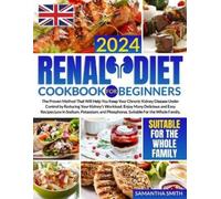 Samantha Smith Renal Diet Cookbook for Beginners UK (Tascabile)