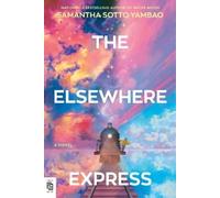 Samantha Sotto Yambao The Elsewhere Express (Tascabile)