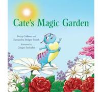 Samantha Steiger-Smith Betsy Coffeen Cate's Magic Garden (Copertina rigida)