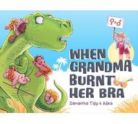Samantha Tidy When Grandma Burnt Her Bra (Copertina rigida)