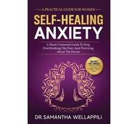 Samantha Wellappil Self-Healing Anxiety, A Practical Guide For Wome (Tascabile)