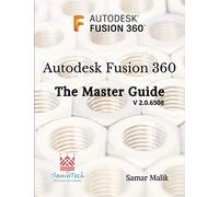Samar Malik Autodesk Fusion 360 - The Master Guide (Tascabile)