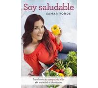 Samar Yorde Soy saludable. Transforma tu cuerpo y tu vida sin ansied (Tascabile)
