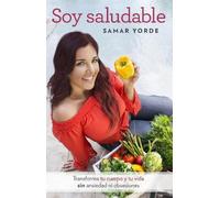 Samar Yorde Soy saludable. Transforma tu cuerpo y tu vida sin ansied (Tascabile)
