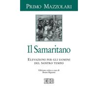 Samaritano. Elevazioni Per Gli Uomini Del Nostro Tempo - Primo Mazzolari - 2011