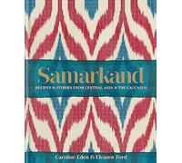 Samarkand: Recipes and Stories from Central Asia and the Caucasus