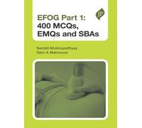 Sambit Mukhopadhyay Tahir A Mahmo EFOG Part 1: 400 MCQs, EMQs and SB (Tascabile)
