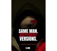 Same man. Different Versions.